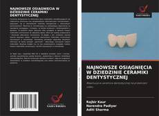 NAJNOWSZE OSIĄGNIĘCIA W DZIEDZINIE CERAMIKI DENTYSTYCZNEJ的封面