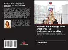 Copertina di Rouleau de massage pour améliorer les performances sportives