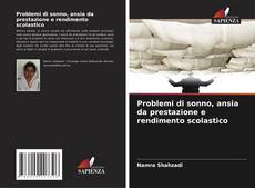 Problemi di sonno, ansia da prestazione e rendimento scolastico kitap kapağı