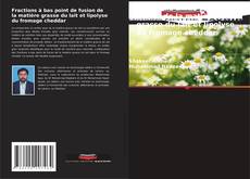 Couverture de Fractions à bas point de fusion de la matière grasse du lait et lipolyse du fromage cheddar
