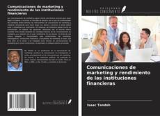 Couverture de Comunicaciones de marketing y rendimiento de las instituciones financieras