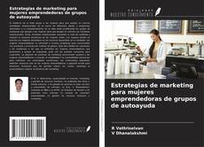 Portada del libro de Estrategias de marketing para mujeres emprendedoras de grupos de autoayuda