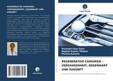 Borítókép a  REGENERATIVE CHIRURGIE - VERGANGENHEIT, GEGENWART UND ZUKUNFT - hoz