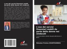 Bookcover of L'uso dei servizi finanziari mobili da parte delle donne nei sindacati