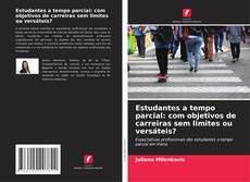 Estudantes a tempo parcial: com objetivos de carreiras sem limites ou versáteis?的封面