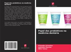 Couverture de Papel dos probióticos na medicina dentária
