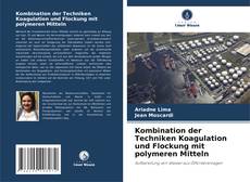 Обложка Kombination der Techniken Koagulation und Flockung mit polymeren Mitteln