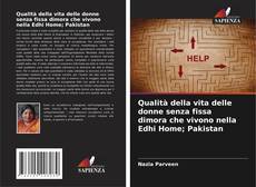 Copertina di Qualità della vita delle donne senza fissa dimora che vivono nella Edhi Home; Pakistan