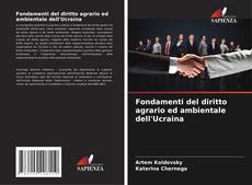 Borítókép a  Fondamenti del diritto agrario ed ambientale dell'Ucraina - hoz