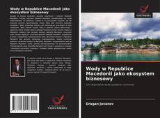 Copertina di Wody w Republice Macedonii jako ekosystem biznesowy