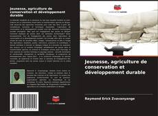 Couverture de Jeunesse, agriculture de conservation et développement durable