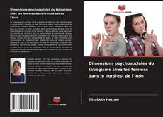 Capa do livro de Dimensions psychosociales du tabagisme chez les femmes dans le nord-est de l'Inde 