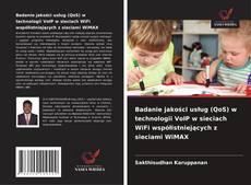 Обложка Badanie jakości usług (QoS) w technologii VoIP w sieciach WiFi współistniejących z sieciami WiMAX