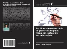 Copertina di Facilitar la enseñanza de la gramática filipina: mapa conceptual de entrada-salida