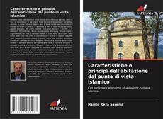 Bookcover of Caratteristiche e principi dell'abitazione dal punto di vista islamico