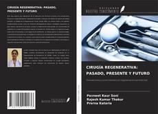 Portada del libro de CIRUGÍA REGENERATIVA: PASADO, PRESENTE Y FUTURO