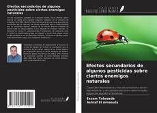 Efectos secundarios de algunos pesticidas sobre ciertos enemigos naturales kitap kapağı