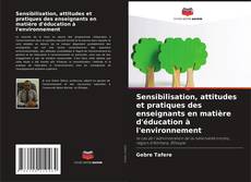 Bookcover of Sensibilisation, attitudes et pratiques des enseignants en matière d'éducation à l'environnement