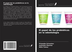 Portada del libro de El papel de los probióticos en la odontología