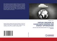 Bookcover of VIRTUAL MACHINE IN CLOUD DATA CENTERS FOR ENERGY OPTIMIZATION