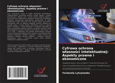 Bookcover of Cyfrowa ochrona własności intelektualnej: Aspekty prawne i ekonomiczne