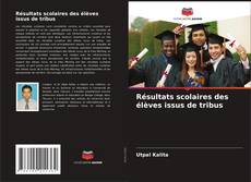 Couverture de Résultats scolaires des élèves issus de tribus