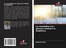 Couverture de La xenofobia tra i giovani cristiani in Sudafrica