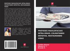 Couverture de PRÓTESES MAXILOFACIAIS INTRA-ORAIS: COLMATANDO DEFEITOS, RESTAURANDO VIDAS