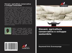 Copertina di Giovani, agricoltura conservativa e sviluppo sostenibile