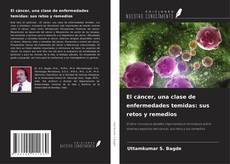 Обложка El cáncer, una clase de enfermedades temidas: sus retos y remedios