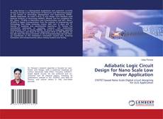 Bookcover of Adiabatic Logic Circuit Design for Nano Scale Low Power Application