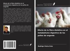 Copertina di Efecto de la fibra dietética en el metabolismo digestivo de los pollos de engorde
