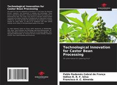 Technological Innovation for Castor Bean Processing的封面