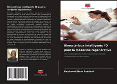 Buchcover von Biomatériaux intelligents 4D pour la médecine régénérative