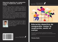 Capa do livro de Educación deportiva de vanguardia: contar la respiración, sentir el cuerpo 