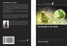 Copertina di El mundo a mi vista