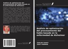 Copertina di Análisis de optimización del procesamiento del habla basado en la enfermedad de Alzheimer
