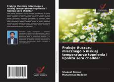 Frakcje tłuszczu mlecznego o niskiej temperaturze topnienia i lipoliza sera cheddar的封面