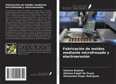 Couverture de Fabricación de moldes mediante microfresado y electroerosión