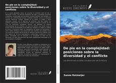 Portada del libro de De pie en la complejidad: posiciones sobre la diversidad y el conflicto