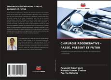 Capa do livro de CHIRURGIE RÉGÉNÉRATIVE - PASSÉ, PRÉSENT ET FUTUR 