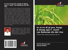 Borítókép a  In vt ev di pl pro, fungc & bioag aga F. monf- cas Bakanae dis del riso - hoz