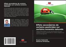 Bookcover of Effets secondaires de certains pesticides sur certains ennemis naturels