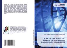Обложка ROLE OF TISSUE-SPECIFIC STEROID METABOLISM ON ORAL HEALTH AND DISEASE