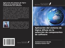 Bookcover of Aplicación del sistema de lógica difusa en la selección de componentes de software