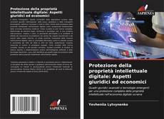 Borítókép a  Protezione della proprietà intellettuale digitale: Aspetti giuridici ed economici - hoz