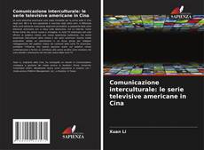 Comunicazione interculturale: le serie televisive americane in Cina kitap kapağı