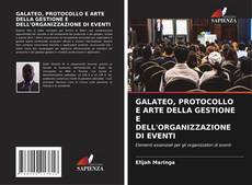 Bookcover of GALATEO, PROTOCOLLO E ARTE DELLA GESTIONE E DELL'ORGANIZZAZIONE DI EVENTI