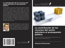 Copertina di La contribución de los recursos del sector petrolero al presupuesto público