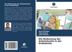 Copertina di Die Bedeutung der Arbeitsbreite in der Endodontie